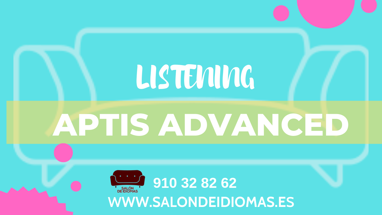 Listening Aptis Advanced