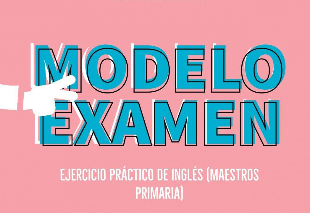 Modelo ejercicio práctico inglés, oposiciones 2019 maestros primaria ingles, oposiciones 2019 maestros ingles, ejercicio practico ingles