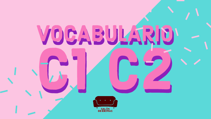 Vocabulario Advanced, Vocabulario C1 C2, Vocabulario proficiency