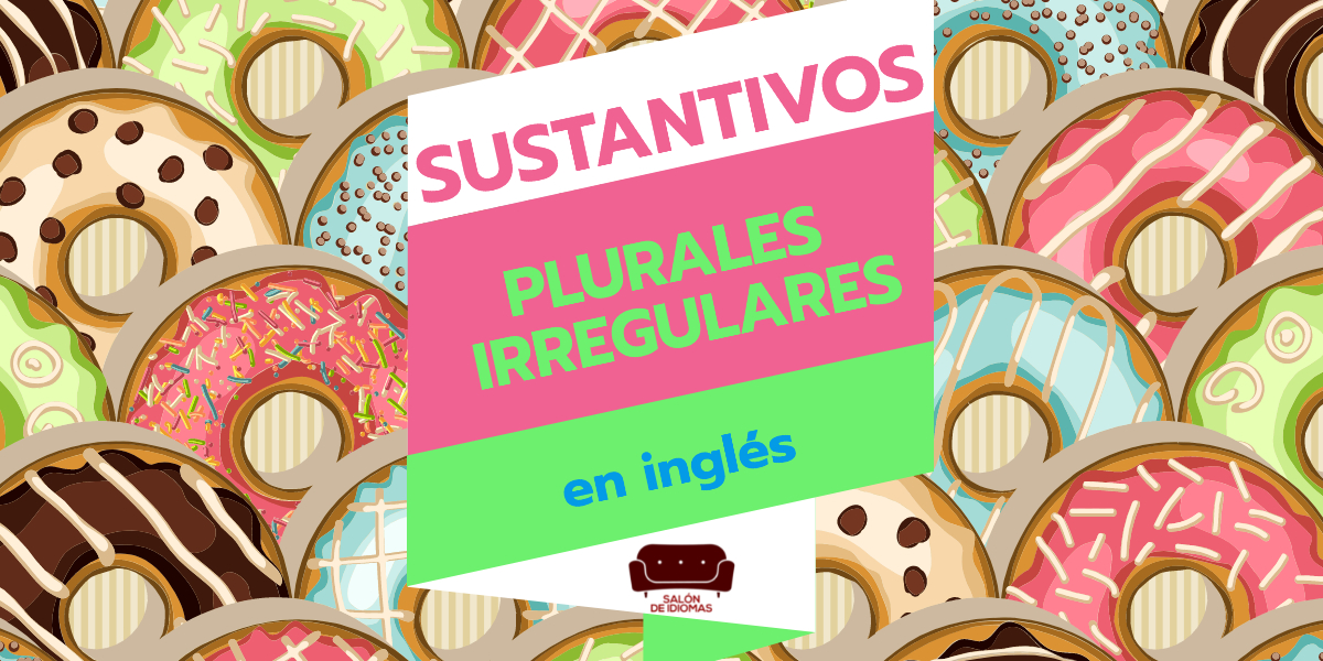sustantivos-plurales-irregulares-ingles